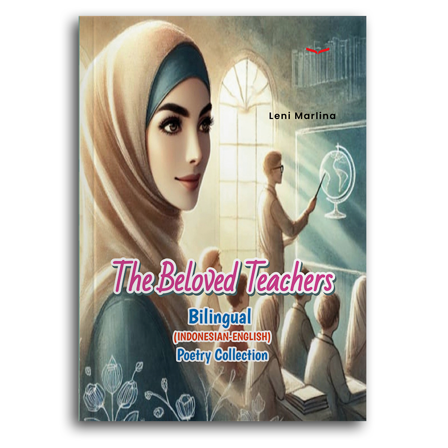 The Beloved Teachers: Bilingual (Indonesian-English) Poetry Collection 
