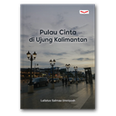 Pulau Cinta Di Ujung Kalimantan