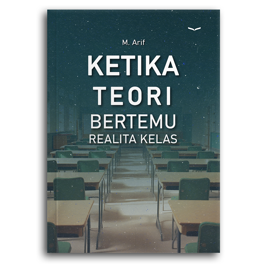Ketika Teori Bertemu Realita Kelas