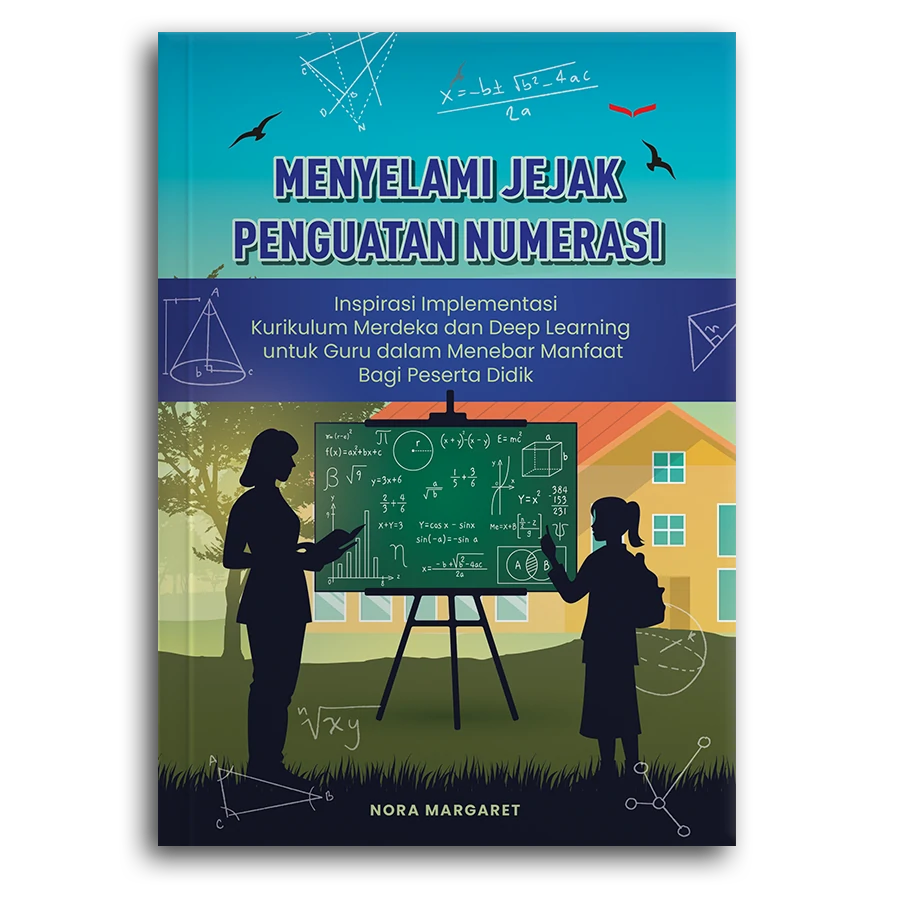 Menyelami Jejak Penguatan Numerasi: Inspirasi Implementasi Kurikulum Merdeka Dan Deep Learning Untuk Guru Dalam Menebar Manfaat Bagi Peserta Didik