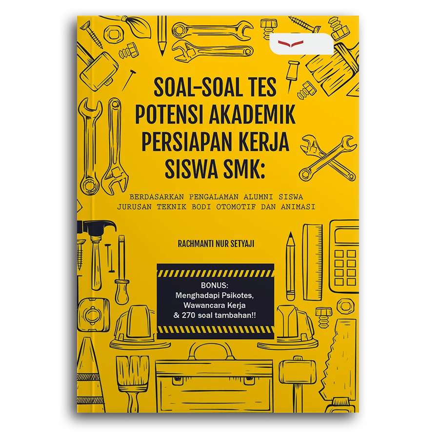 Soal-Soal Tes Potensi Akademik Persiapan Kerja Siswa Smk: Berdasarkan Pengalaman Alumni Siswa Jurusan Teknik Bodi Otomotif Dan Animasi.