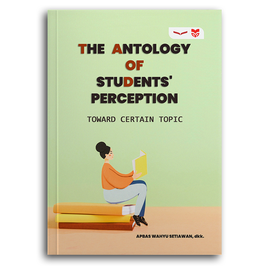 The Antology Of Students' Perception Toward Certain Topic.