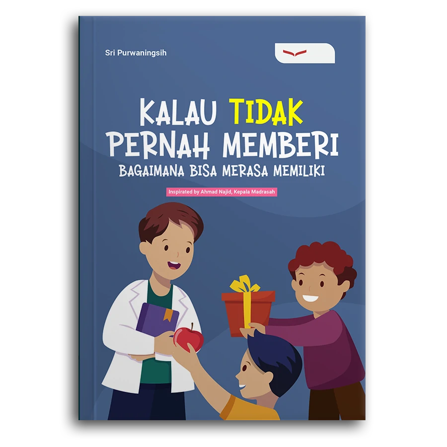Kalau Tidak Pernah Memberi Bagaimana Bisa Merasa Memiliki (Inspirated By Ahmad Najid, Kepala Madrasah)