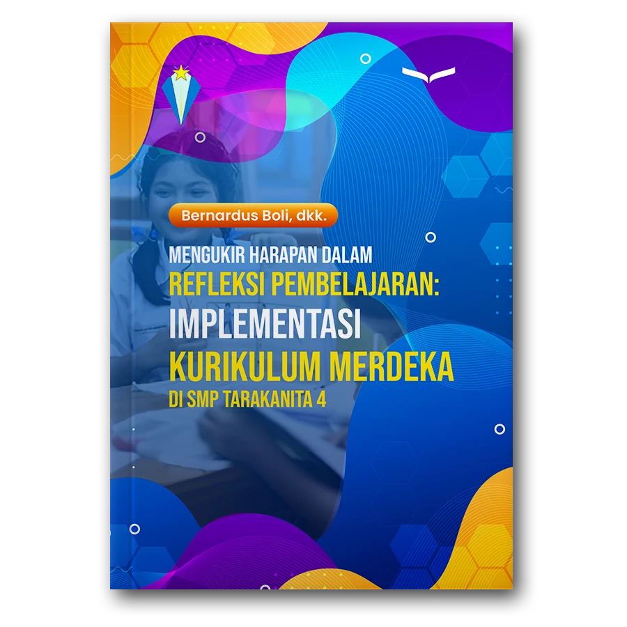 Mengukir Harapan Dalam Refleksi Pembelajaran: Implementasi Kurikulum Merdeka Di Smp Tarakanita 4 