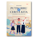 Putih Biru Dan Cerita Kita