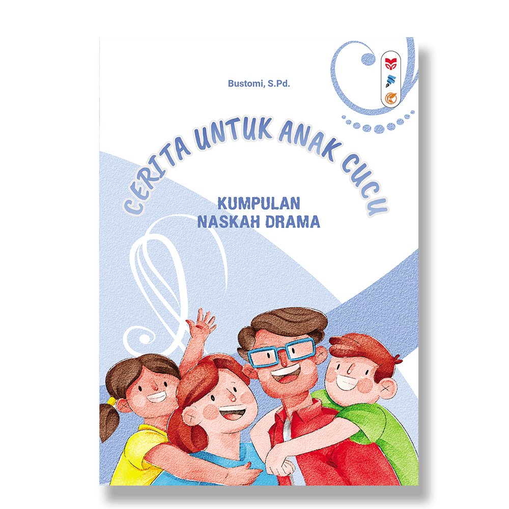 Cerita Untuk Anak Cucu (Kumpulan Naskah Drama)