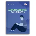 Le Retour Brisé: Kepulangan Yang Patah — Saat Semua Harapan Telah Retak