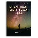Melangitkan Mimpi Dengan Kata