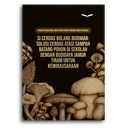 Si Cerdas Bolang Budiman: Solusi Cerdas Atasi Sampah Batang Pohon Di Sekolah Dengan Budidaya Jamur Tiram Untuk Kewirausahaan