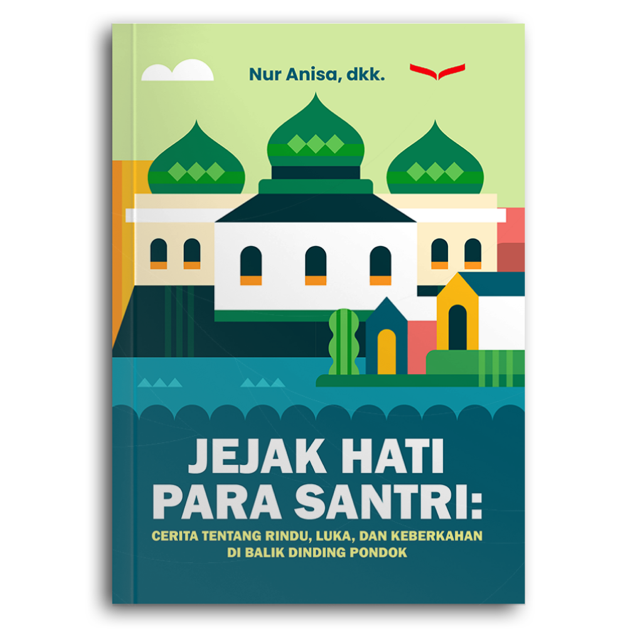 Jejak Hati Para Santri: Cerita Tentang Rindu, Luka, Dan Keberkahan Di Balik Dinding Pondok