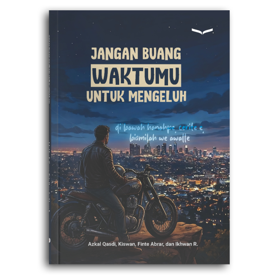 Jangan Buang Waktumu Untuk Mengeluh