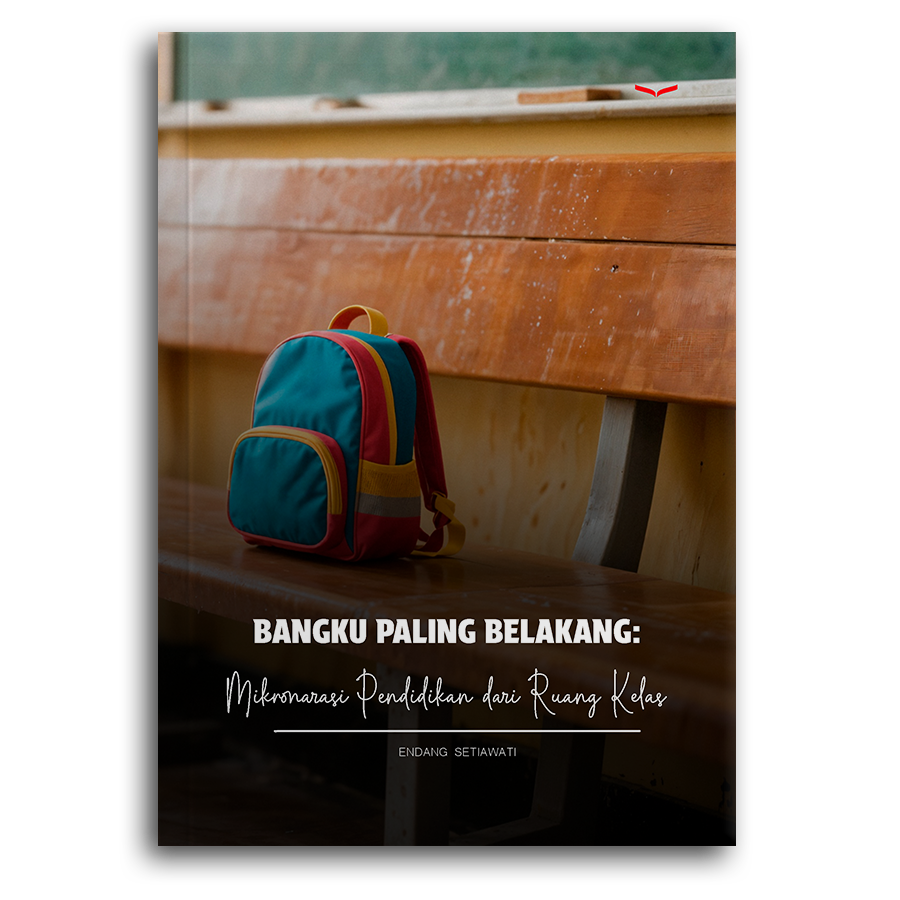Bangku Paling Belakang: Mikronarasi Pendidikan Dari Ruang Kelas