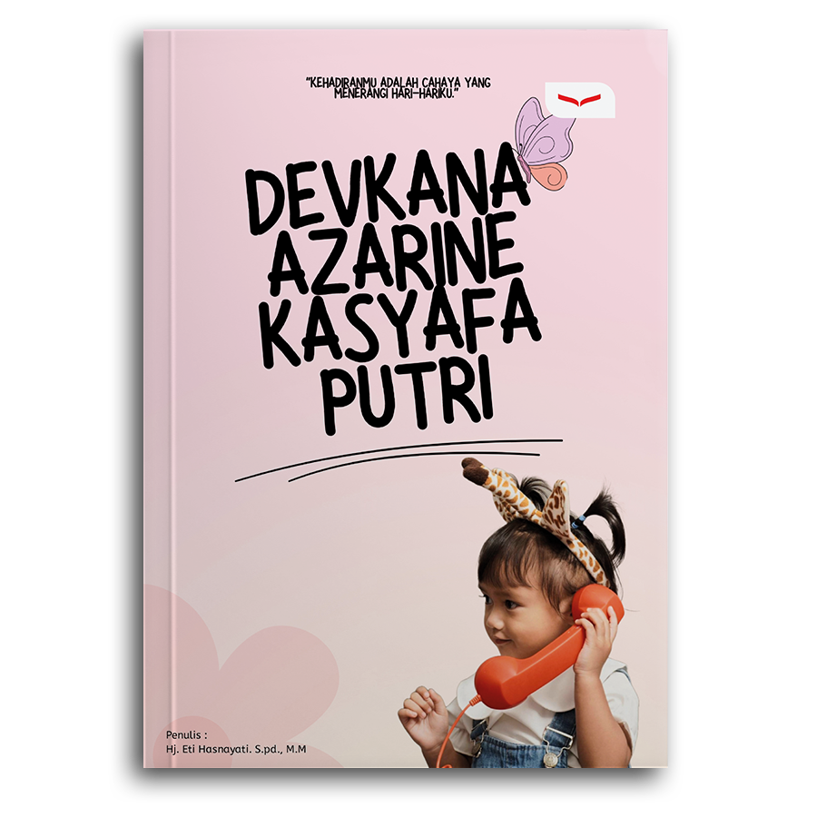 Devkana Azarine Kasyafa Putri: Kehadiranmu Adalah Cahaya Yang Menerangi Hari-Hariku