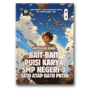 Bait-Bait Puisi Karya Smp Negeri 3 Satu Atap Batu Putih