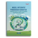 Model Integratif Pendidikan Karakter: Pendekatan Sekolah, Keluarga, Dan Dinamika Perkembangan Anak & Remaja