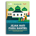 Jejak Hati Para Santri: Cerita Tentang Rindu, Luka, Dan Keberkahan Di Balik Dinding Pondok