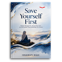 Save Yourself First: Belajar Menjaga Diri, Menguatkan Hati, Dan Betumbuh Tanpa Kehilangan Diri Sendiri