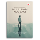 KUMPULAN FIKSI MINI: MULAI DARI NOL LAGI (CERITA TENTANG MANUSIA, SISTEM, DAN PEKERJAAN YANG LALU-LALANG)