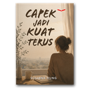 Capek Jadi Kuat Terus